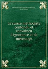 Le suisse methodiste confondu et convaincu d