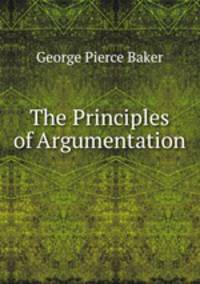 The Principles of Argumentation .