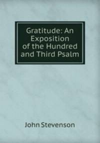 Gratitude: An Exposition of the Hundred and Third Psalm