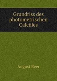Grundriss des photometrischen Calcules