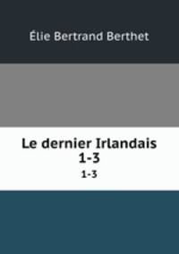 Le dernier Irlandais. 1-3