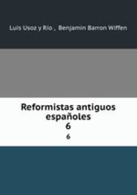 Reformistas antiguos espaoles. 6