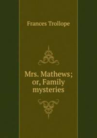 Mrs. Mathews; or, Family mysteries