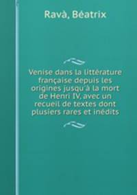 Venise dans la litterature francaise depuis les origines jusqu