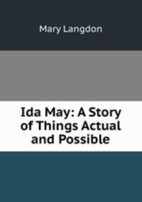 Ida May: A Story of Things Actual and Possible