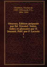 Oeuvres. Edition preparee par Ed. Tricotel. Notes, index et glossaire par D. Jouaust. Pref. par P. Lacroix