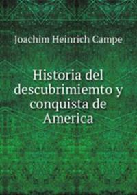 Historia del descubrimiemto y conquista de America