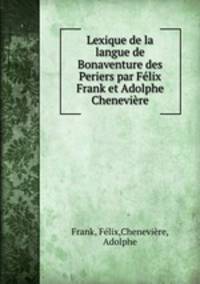 Lexique de la langue de Bonaventure des Periers par Felix Frank et Adolphe Cheneviere