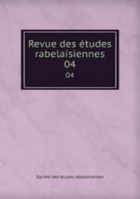 Revue des tudes rabelaisiennes. 04