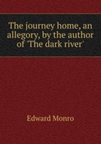 The journey home, an allegory, by the author of 