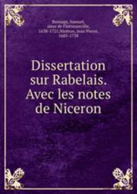 Dissertation sur Rabelais. Avec les notes de Niceron