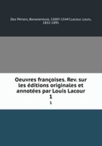 Oeuvres francoises. Rev. sur les editions originales et annotees par Louis Lacour