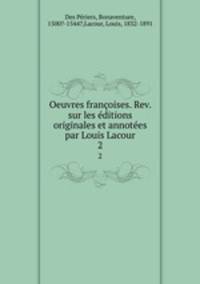Oeuvres francoises. Rev. sur les editions originales et annotees par Louis Lacour
