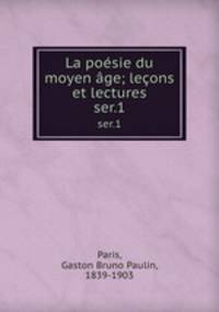 La posie du moyen ge; leons et lectures. ser.1