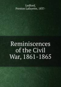 Reminiscences of the Civil War, 1861-1865
