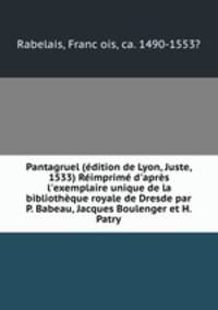 Pantagruel (edition de Lyon, Juste, 1533) Reimprime d