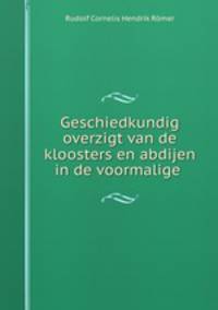Geschiedkundig overzigt van de kloosters en abdijen in de voormalige .