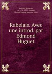 Rabelais. Avec une introd. par Edmond Huguet
