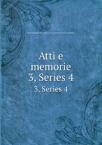 Atti e memorie. 3, Series 4