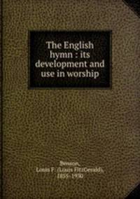 The English hymn : its development and use in worship