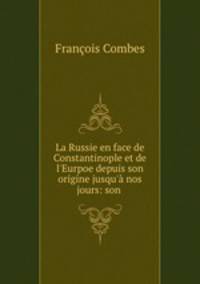 La Russie en face de Constantinople et de l