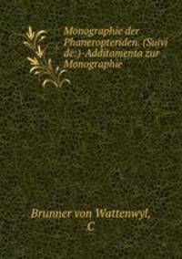 Monographie der Phaneropteriden. (Suivi de:)-Additamenta zur Monographie
