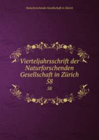 Vierteljahrsschrift der Naturforschenden Gesellschaft in Zrich. 58
