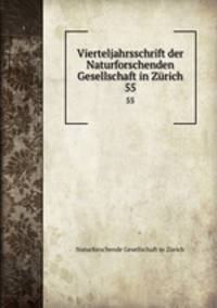 Vierteljahrsschrift der Naturforschenden Gesellschaft in Zrich. 55