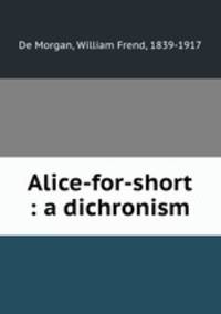 Alice-for-short : a dichronism