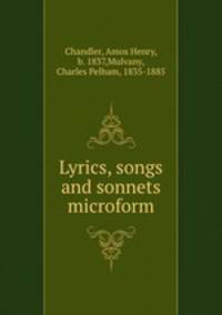 Lyrics, songs and sonnets microform