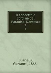 Il concetto e l`ordine del `Paradiso` Dantesco. 1