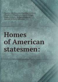 Homes of American statesmen: