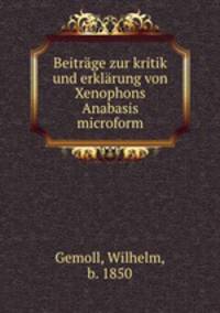 Beitrage zur kritik und erklarung von Xenophons Anabasis microform