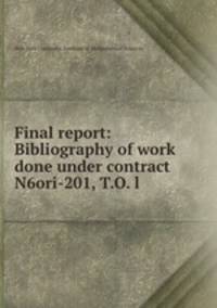 Final report: Bibliography of work done under contract N6ori-201, T.O. l