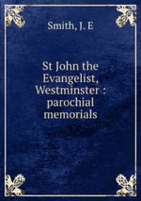 St John the Evangelist, Westminster : parochial memorials