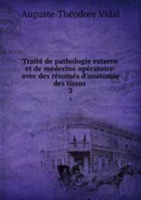 Traite de pathologie externe et de medecine operatoire: avec des resumes d