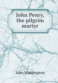 John Penry, the pilgrim martyr