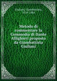 Metodo di commentare la Commedia di Dante Allighieri proposto da Giambattista Giuliani