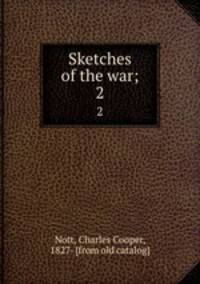 Sketches of the war;. 2