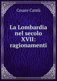 La Lombardia nel secolo XVII: ragionamenti