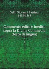 Commento edito e inedito sopra la Divina Commedia (testo di lingua). 2