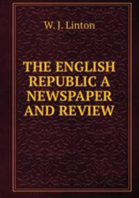 THE ENGLISH REPUBLIC A NEWSPAPER AND REVIEW