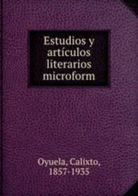 Estudios y articulos literarios microform