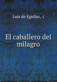 El caballero del milagro.