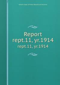 Report. rept.11, yr.1914