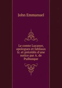 Le comte Lucanor, apologues et fabliaux tr. et precedes d