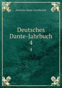 Deutsches Dante-Jahrbuch. 4