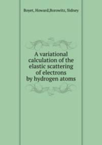 A variational calculation of the elastic scattering of electrons by hydrogen atoms