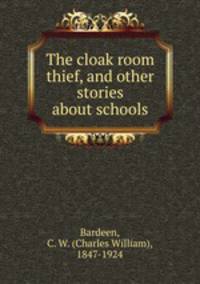 The cloak room thief, and other stories about schools