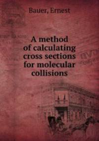 A method of calculating cross sections for molecular collisions